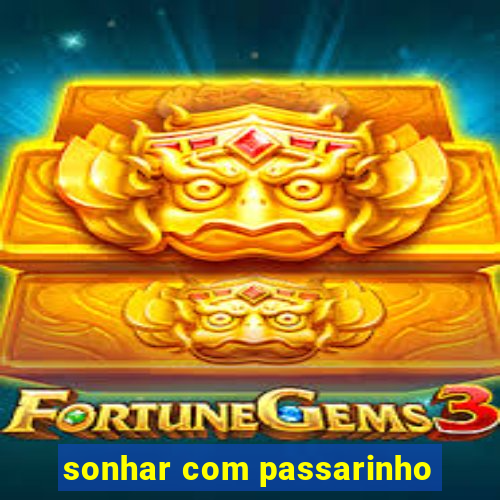 sonhar com passarinho